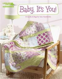 Baby, It's You!: 10 Quilts & Bags