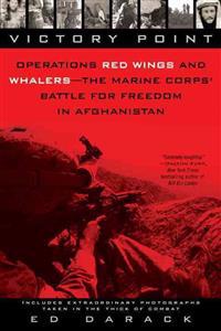 Victory Point: Operations Red Wings and Whalers - The Marine Corps' Battle for Freedom in Afghanistan