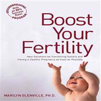 Boost Your Fertility: New Solutions for Conceiving Quickly and Having a Healthy Pregnancy as Soon as Possible