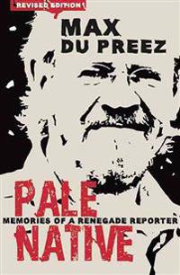 Pale Native: Memories of a Renegade Reporter, New Edition