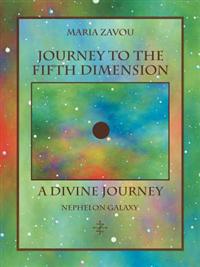 Journey to the Fifth Dimension-A Divine Journey