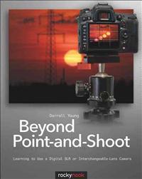 Beyond Point-And-Shoot: Learning to Use a Digital SLR or Interchangeable-Lens Camera
