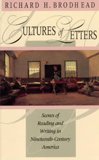 Cultures of Letters Scenes of Reading and Writing in the Nineteenth-Century America
