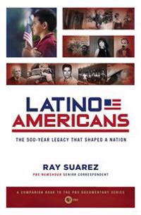 Latino Americans: The 500-Year Legacy That Shaped a Nation