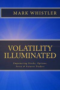 Volatility Illuminated: Empowering Forex, Stocks, Options & Futures Traders