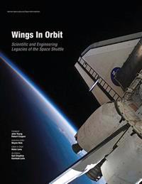 Wings in Orbit: Scientific and Engineering Legacies of the Space Shuttle