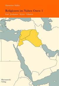 Religionen Im Nahen Osten: Band 1: Irak, Jordanien, Syrien, Libanon