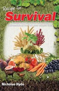 Recipe for Survival: A Homesteading Guide for Putting Self-Sustained Food on Your Off-Grid Table.