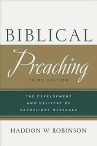 Biblical Preaching: The Development and Delivery of Expository Messages