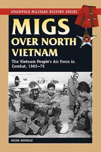 MIGs Over North Vietnam: The Vietnam People's Air Force in Combat, 1965-75