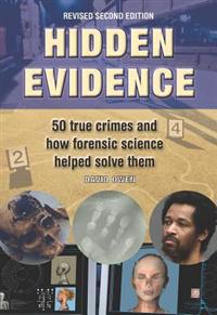 Hidden Evidence: 50 True Crimes and How Forensic Science Helped Solve Them