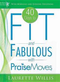 40 Days to Fit and Fabulous: With Praise Moves [With DVD]