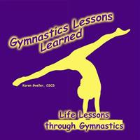 Gymnastics Lessons Learned: Life Lessons Through Gymnastics