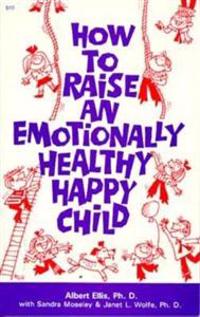 How to Raise an Emotionally Healthy, Happy Child