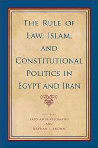 The Rule of Law, Islam, and Constitutional Politics in Egypt and Iran