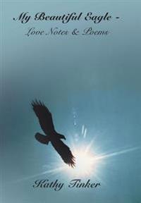 My Beautiful Eagle - Love Notes & Poems