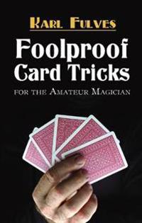 Foolproof Card Tricks for the Amateur Magician