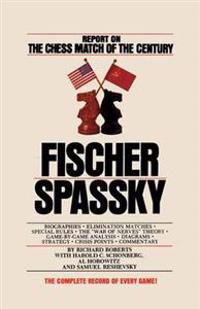 Fischer / Spassky Report on the Chess Match of the Century
