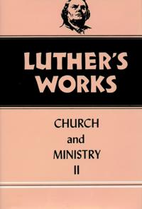 Luther's Works Church and Ministry II