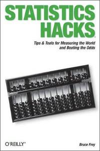 Statistics Hacks: Tips & Tools for Measuring the World and Beating the Odds