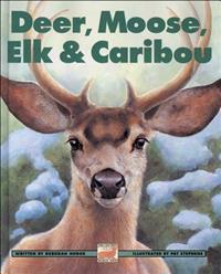 Deer, Moose, Elk and Caribou
