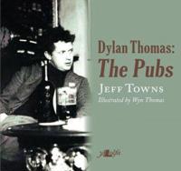 Dylan Thomas - the Pubs