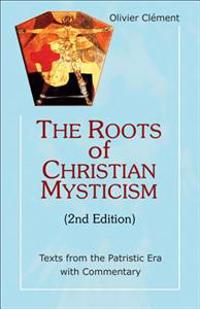 The Roots of Christian Mysticism: Texts from the Patristic Era with Commentary
