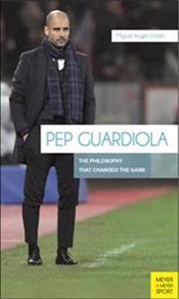 Pep Guardiola: The Philosophy That Changed the Game