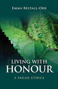 Living with Honour: A Pagan Ethics