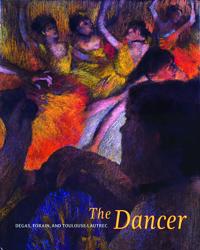 The Dancer: Degas, Forain, Toulouse-Lautrec
