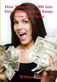 How I Turned $1,000 Into Five Million in Real Estate in My Spare Time