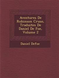 Aventures De Robinson Cruso¿, Traduites De Daniel De Foe, Volume 2