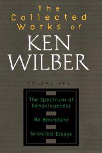 Collected Works of Ken Wilber, Volume 1