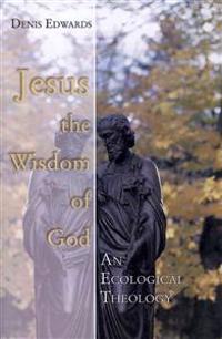 Jesus the Wisdom of God: An Ecological Theology
