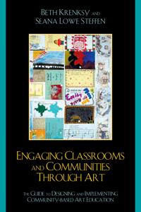 Engaging Classrooms and Communities Through Art: A Guide to Designing and Implementing Community-Based Art Education
