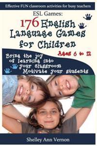 ESL Games: 176 English Language Games for Children: Make Your Teaching Easy and Fun