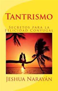 Tantrismo: La Sublimacion Sexual