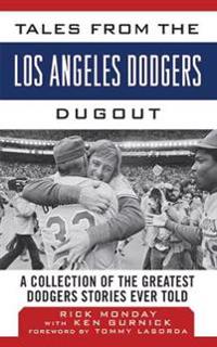 Tales from the Los Angeles Dodgers Dugout: A Collection of the Greatest Dodgers Stories Ever Told