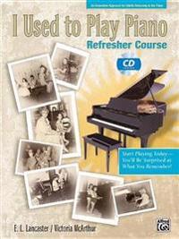 I Used to Play Piano: For Adults Returning to the Piano [With CD]
