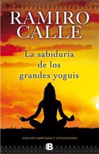 La Sabiduria de los Grandes Yoguis = The Wisdom of the Great Yogis