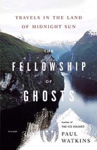 The Fellowship of Ghosts: Travels in the Land of Midnight Sun