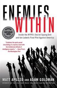 Enemies Within: Inside the NYPD's Secret Spying Unit and Bin Laden's Final Plot Against America