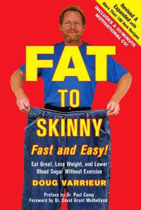 Fat to Skinny Fast and Easy!: Eat Great, Lose Weight, and Lower Blood Sugar Without Exercise [With CD (Audio)]