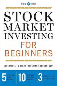 Stock Market Investing for Beginners: Essentials to Start Investing Successfully