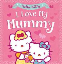 Hello Kitty: I Love My Mummy