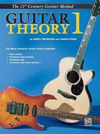 21st Century Guitar Theory 1: The Most Complete Guitar Course Available
