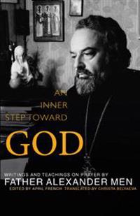An Inner Step Toward God: Writings and Teachings on Prayer