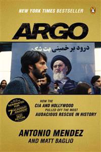 Argo: How the CIA and Hollywood Pulled Off the Most Audacious Rescue in History