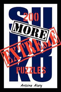 More Extreme Sudoku: 200 More of the Toughest Sudoku Puzzles Known to Man. (with Their Solutions.)