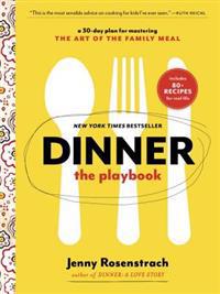 Dinner: The Playbook: A 30-Day Plan for Mastering the Art of the Family Meal